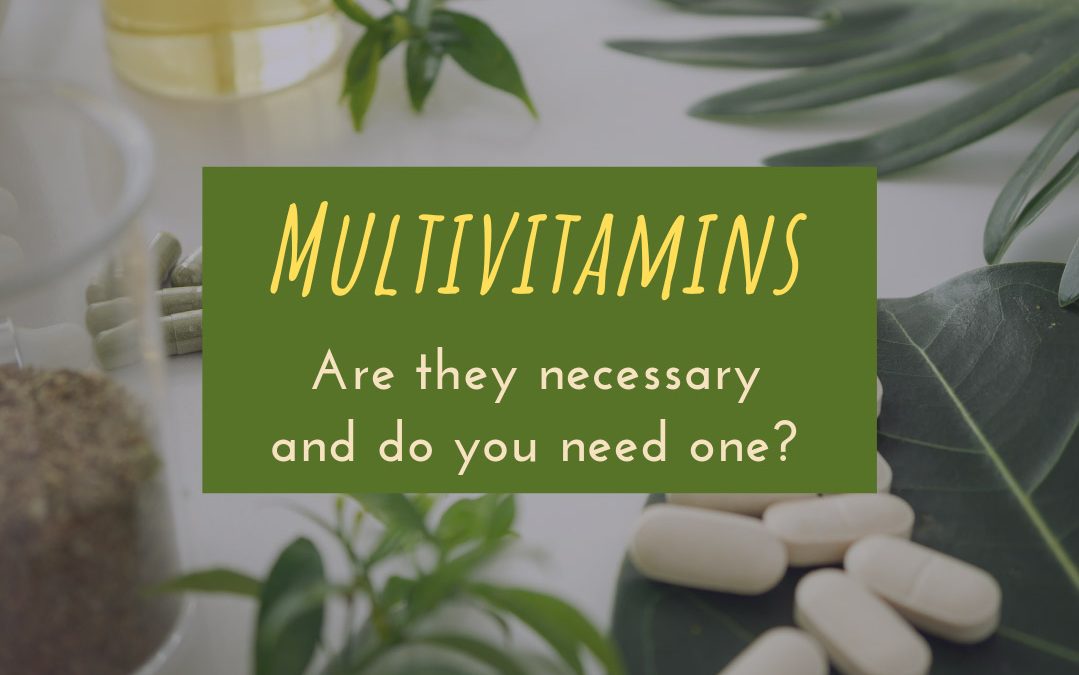 Multivitamins: are they necessary and do you need one?